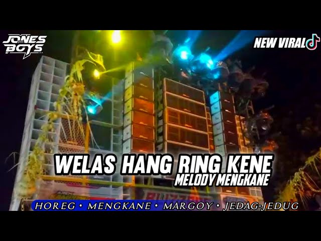 DJ WELAS HANG RING KENE X MELODY MENGKANE •DJ PARGOY SANTUY HOREG ||DJ Jonesboys id Remix class=