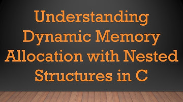 Understanding Dynamic Memory Allocation with Nested Structures in C