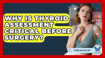 Why Is Thyroid Assessment Critical Before Surgery? - Thyroid Wellness Hub