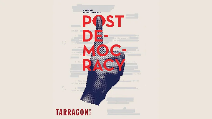 Hannah Moscovitch's Post-Democracy - A Tarragon Th...