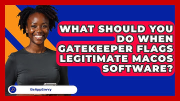 What Should You Do When Gatekeeper Flags Legitimate macOS Software? - Be App Savvy