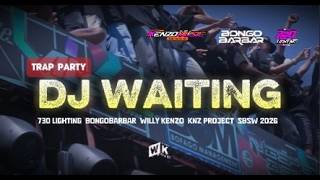 DJ WAITING I BONGOBARBAR I 730 LIGHTING I TRAP PARTY