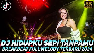 DJ HIDUPKU SEPI TANPAMU BREAKBEAT MELODY TERBARU !!! DJ JUGLE DUTCH FULL BASS TERBARU 2024