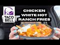 Taco Bell New Chicken White Hot Ranch Fries Review