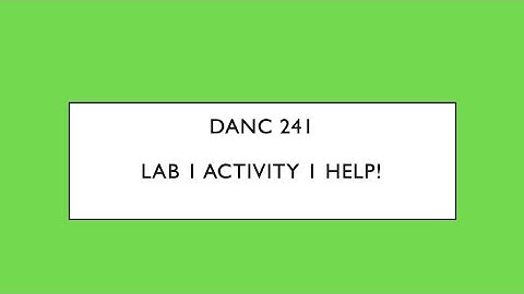 DANC 241 - Lab 1 Activity 1 HELP
