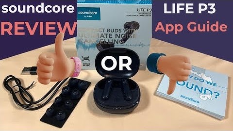 Soundcore LIFE P3 Wireless Earbuds Real Owner Review And How To Use The App, With Chapters