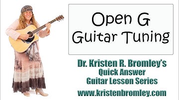 Open G Tuning on the Guitar - Quick Answer Lesson with Dr. Kristen R. Bromley