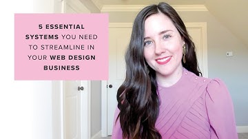 5 essential systems you need to streamline in your web design business
