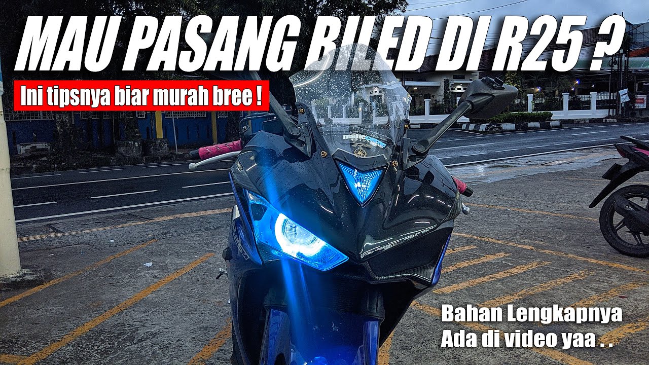 MAU PASANG BILED DI YAMAHA R25? Ini Tipsnya Biar Murah & Hemat Biaya ...