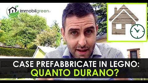 Quanti anni dura una casa prefabbricata in legno?