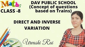 DAV PUBLIC SCHOOL | CLASS 8th MATHS | DIRECT & INVERSE VARIATION | CONCEPT OF QUESTIONS ON TRAINS