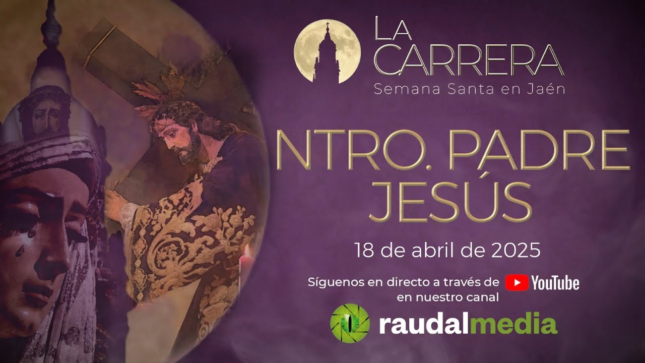 MADRUGADA JAÉN 2025 | Semana Santa en Jaén | Nuestro Padre Jesús | La Carrera #directo