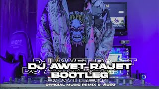 DJ AWET RAJET [ BOOTLEG ] ARJUNA PRESENT