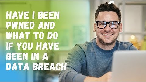 Have I been pwned and what to do if you have been in a data breach