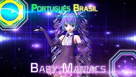 【Vocaloid Brasil】 Baby Maniacs - Adaptação PT-BR - Hatsune Miku マジカルミライ 2016