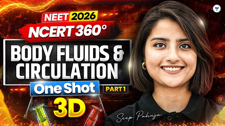 ⚡NEET 2026: NCERT 360 Biology | Body Fluid & Circulation 3D Class One Shot Part - 1 | Seep Pahuja