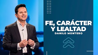 Fe, carácter y lealtad  Danilo Montero | Prédicas Cristianas