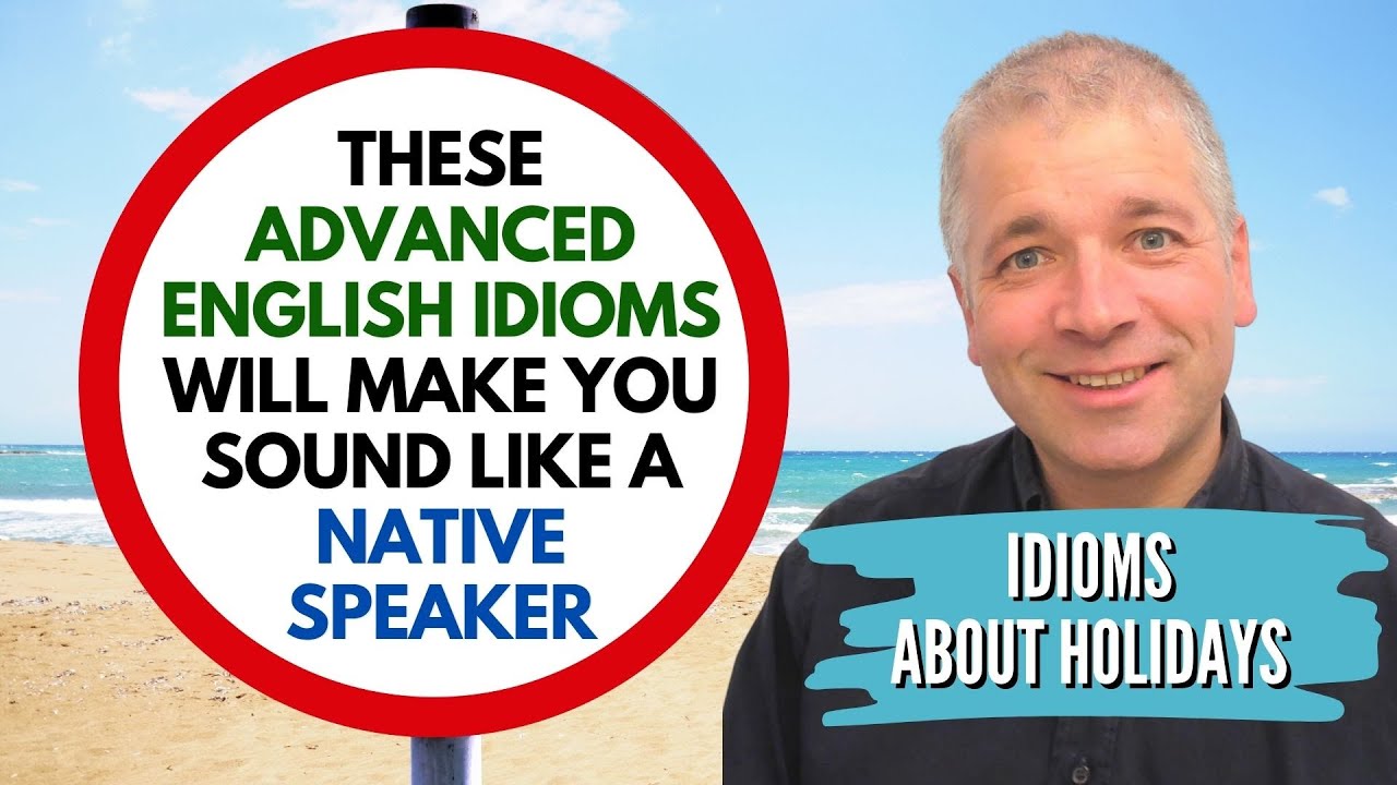 Learn ADVANCED ENGLISH IDIOMS about HOLIDAYS