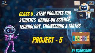 Class 5 STEM Project 5 | Easy Science & Maths Project for Students | Hands-on Learning | Robosiddhi