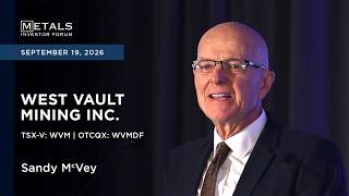 Sandy McVey of West Vault Mining Inc. presents at Metals Investor Forum in Vancouver | Sep 2026