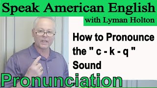 How To Pronounce The - C - K - Q - Sound In English - Video 22