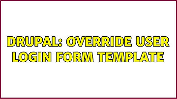 Drupal: Override user login form template