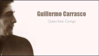 Video thumbnail of "Guillermo Carrasco - Quiero Estar Contigo (Incluye Letras en Closed Caption)"