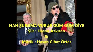 NAH ŞURAMA VURUR GÜM GÜM DİYE - Şiir : Hasan Azkıran, Müzik : Hasan Cihat Örter Resimi