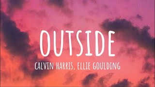 Calvin Harris - Outside (lyrics) ft. Ellie Goulding