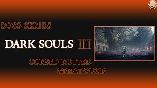 Dark Souls 3 Boss Kill Series - Cursed Rotted Greatwood!