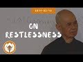 On Restlessness | Dharma Talk by Thich Nhat Hanh, 2014.03.16