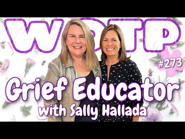 Wife of the Party Podcast # 273 - Grief Educator: Sally Hallada
