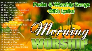Morning Worship Songs Collection  3 Hours NonStop Worship Songs Praise & Worship Songs With Lyrics