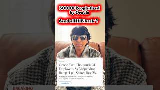 Oracle fires 30k software people - H1B should be sent back from USA ?