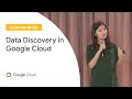 Data Discovery in Google Cloud (Cloud Next '19)