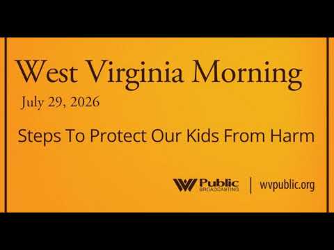 Steps To Protect Our Kids From Harm, This West Virginia Morning