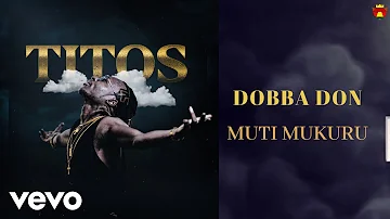 Dobba Don - Muti Mukuru (Official Audio)