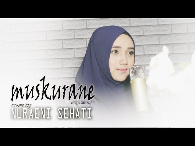 Muskurane - Arijit Singh - Citylights - Cover by Nuraeni Sehati class=