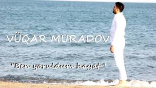 Vuqar Muradov – Ben Yoruldum Hayat Resimi