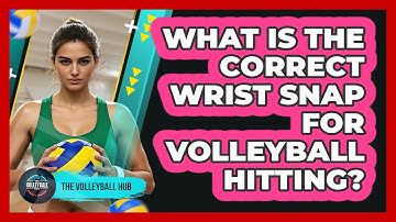 What Is The Correct Wrist Snap For Volleyball Hitting? - The Volleyball Hub