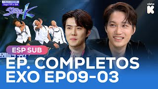 [ESP.SUB] EXO STAGE K Episodio Completo EP09-03 | Stage K | VISTA_K