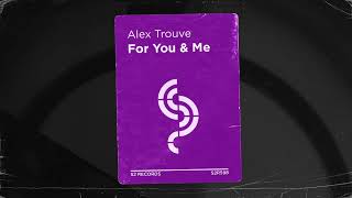 Alex Trouve - For You & Me