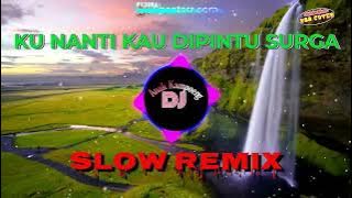 KU NANTI KAU DIPINTU SURGA || Slow Remix || Nada Soraya || Dj Anak Kampoeng || N88 Cover