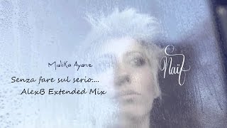 Video thumbnail of "Malika Ayane - Senza Fare Sul Serio (AlexB Extended Mix)"