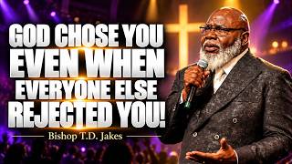 GOD CHOSE YOU FOR A REASON! KEEP FIGHTING AND NEVER GIVE UP | Bishop T.D. Jakes