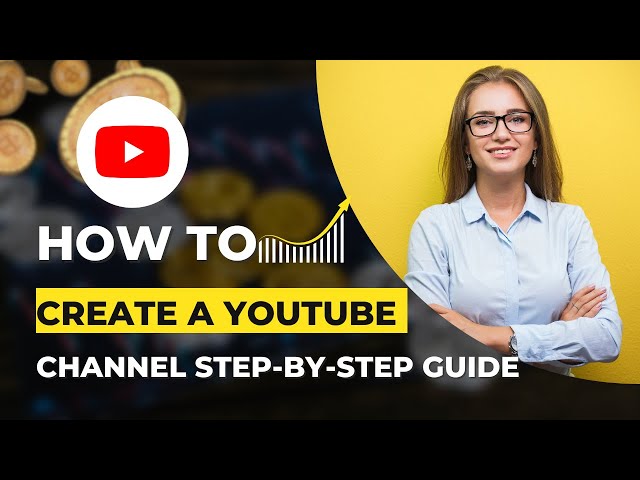 The Step-by-Step Guide to Creating Your First  Channel