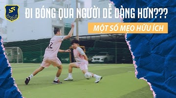 Tips giúp bạn đi bóng qua người dễ dàng hơn