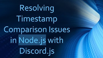 Resolving Timestamp Comparison Issues in Node.js with Discord.js