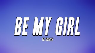 YK Osiris  - Be My Girl (Lyrics)