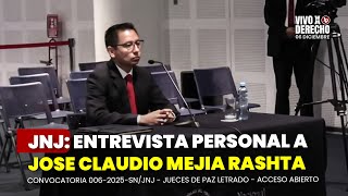 JNJ: Entrevista personal a José Claudio Mejía Rashta | Convocatoria 006-2025-SN/JNJ